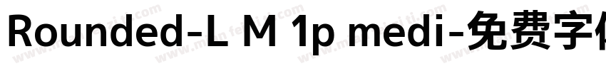 Rounded-L M 1p medi字体转换